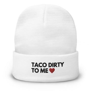Taco Dirty To Me- Embroidered Beanie